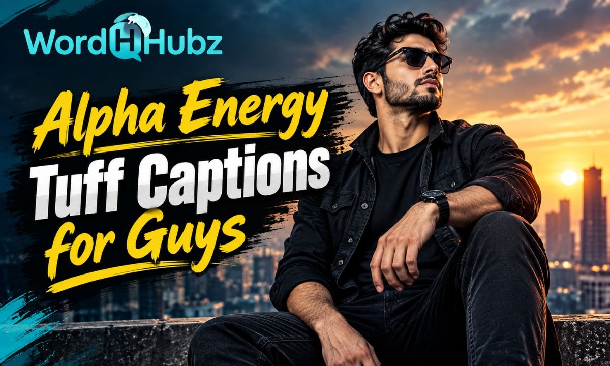 Alpha Energy Tuff Captions for Guys